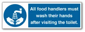 All food handlers must wash their hands after visiting the toilet.