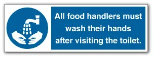 All food handlers must wash their hands after visiting the toilet.